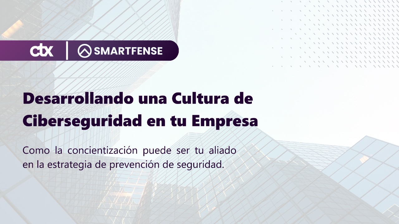 Desarrollando una Cultura de Ciberseguridad en tu Empresa